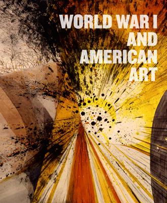 World War I and American Art - Cozzolino, Robert (Editor), and Knutson, Anne Classen (Editor), and Lubin, David M (Editor)