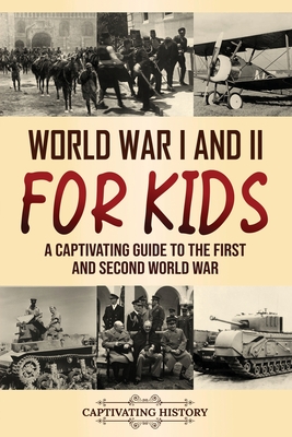 World War I and II for Kids: A Captivating Guide to the First and Second World War - History, Captivating