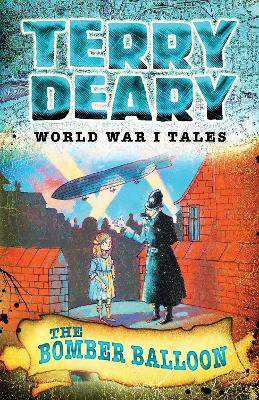 World War I Tales: The Bomber Balloon - Deary, Terry