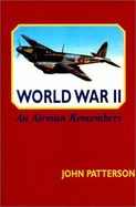 World War II: An Airman Remembers - Patterson, John