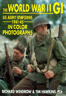 World War II GI: Us Army Uniforms, 1941-45 in Color Photographs