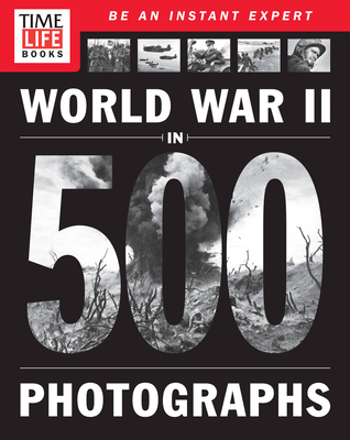 World War II in 500 Photographs - The Editors of Time-Life