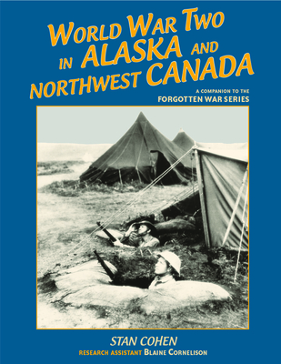 World War II in Alaska - Cohen, Stan