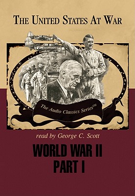 World War II, Part 1 Lib/E - Stromberg, Joseph (Contributions by), and McElroy, Wendy (Editor), and Scott, George C (Read by)