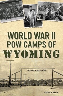World War II POW Camps of Wyoming - O'Brien, Cheryl