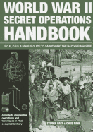 World War II Secret Operations Handbook: S.O.E., O.S.S. & Maquis Guide to Sabotaging the Nazi War Machine