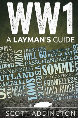 World War One: A Layman's Guide - Addington, Scott