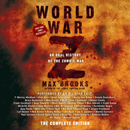 World War Z: The Complete Edition: An Oral History of the Zombie War
