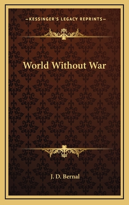 World Without War - Bernal, J D