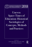 World Yearbook of Education 2018: Space-Times of Education: Historical sociologies of concepts, methods and practices