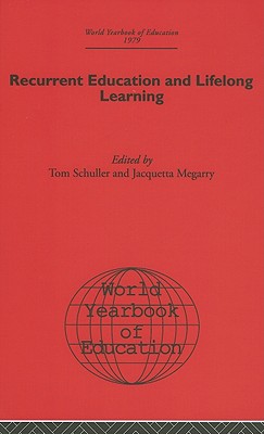 World Yearbook of Education: Recurrent Education and Lifelong Learning - Schuler, Tom (Editor), and Megarry, Jacquetta (Editor)