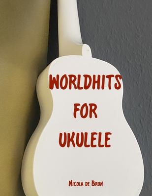 Worldhits for Ukulele - De Brun, Nicola