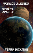 Worlds Aligned: Worlds Apart 2
