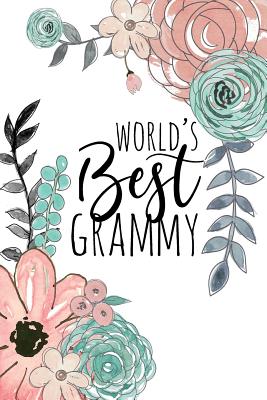 World's Best Grammy: A Beautiful Notebook for Grandmothers - Love, Blissful Grandma