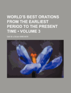 World's Best Orations from the Earliest Period to the Present Time (Volume 3)
