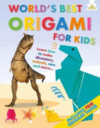 World's Best Origami for Kids: Learn How to Make Dinosaurs, Animals, Cars and More... with Origmai Paper Included!