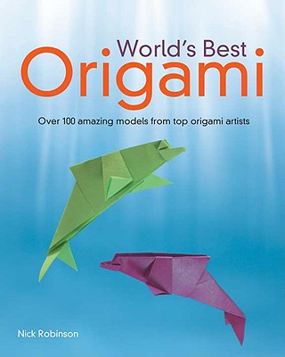 World's Best Origami - Robinson, Nick