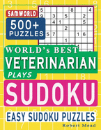 World's Best Veterinarian Plays Sudoku: Easy Sudoku Puzzle Book Gift For Veterinarian Appreciation Birthday End of year & Retirement Gift