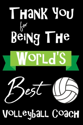 World's Best Volleyball Coach: Coach Teacher Appreciation Holiday Gift Idea Thank You Present Weekly Calendar and Journal Notebook - Coach Appreciation Press