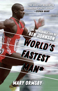 World's Fastest Man: The Incredible Life of Ben Johnson