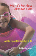 World's Funniest Jokes for Kids!: A Joke Book for Kids Age 7-12