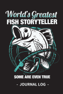 World's Greatest Fish Storyteller Journal Log: Fishing Notebook Record Tracker for Men: Track Weather, Location, Fish Species