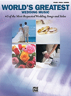 World's Greatest Wedding Music: 43 of the Most Requested Wedding Songs and Solos - Alfred Music