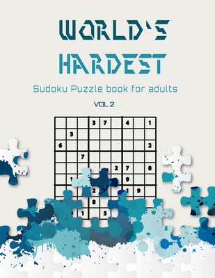 World's hardest Sudoku puzzle book for adults vol 2: A Challenging Sudoku book for Advanced Solvers a fun way to Challenge your Brain . Solutions included . - Publishers, Brain River