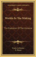 Worlds in the Making: The Evolution of the Universe