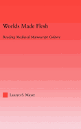 Worlds Made Flesh: Chronicle Histories and Medieval Manuscript Culture