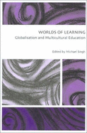 Worlds of Learning: Globalisation and Multicultural Education: Globalisation and Multicultural Education