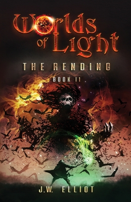 Worlds of Light: The Rending (Book 2) - Elliot, J W