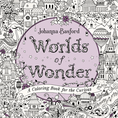 Worlds of Wonder: A Coloring Book for the Curious - Basford, Johanna