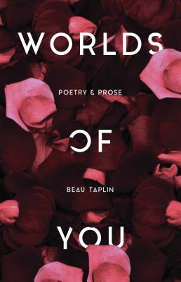 Worlds of You: Poetry & Prose - Taplin, Beau
