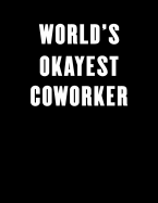 World's Okayest Coworker: Lined Notebook Journal 100 Pages
