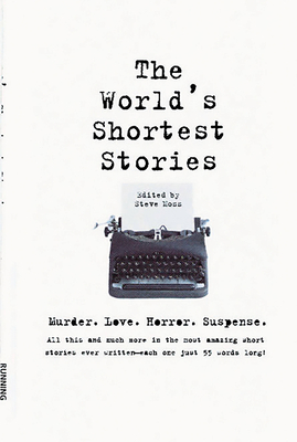 World's Shortest Stories: Murder. Love. Horror. Suspense. All This and Much More... - Moss, Steve