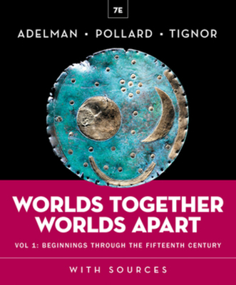 Worlds Together, Worlds Apart - Adelman, Jeremy, and Pollard, Elizabeth, and Tignor, Robert