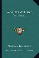 World's Wit And Wisdom - Lockridge, Norman (Editor)