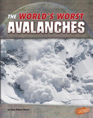 Worlds Worst Natural Disasters Worlds Worst Avalanches - Nelson Maurer, Tracy