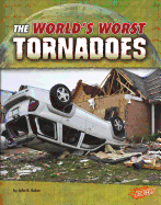 Worlds Worst Tornadoes (Worlds Worst Natural Disasters)