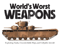 World's Worst Weapons