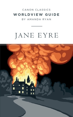 Worldview Guide for Jane Eyre - Ryan, Amanda
