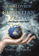 Worldview of the Christian Faith: Standing for God's Truth