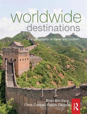 Worldwide Destinations: The geography of travel and tourism - Boniface, Brian, and Cooper, Robyn, and Cooper, Chris