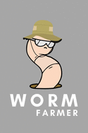 Worm Farmer: Funny Worm Farming Gift Idea For Farmer, Composting, Garden Lover