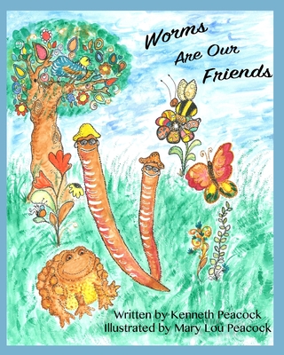 Worms Are Our Friends - Berger, Melissa L (Contributions by), and Peacock, Kenneth