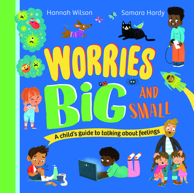 Worries Big and Small - Wilson, Hannah