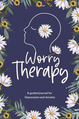 Worry Therapy: A Guided Journal for Depression and Anxiety, Prompt Journal for Women - Paperland