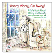Worry, Worry, Go Away!: A Kid's Book about Worry and Anxiety - Adams, Christine M a a