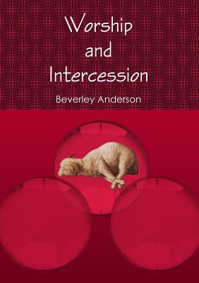 Worship and Intercession - Anderson, Beverley